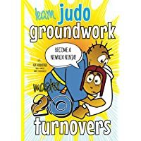 20 Judo Turnovers: Learn Groundwork: Children’s Judo Book: How to do Groundwork Step by Step (Koka Kids Judo Books by…